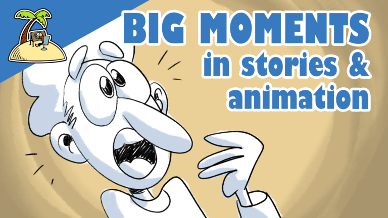 Big moments in your story and animation – storytelling tip